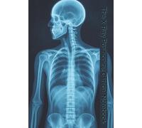 The X-Ray Positioning Clinical Notebook: Logbook with Easy To Read Print about Anatomy, X-Rays, and Radiography | 6x9 inches, 123 Pages | 50+ ... and Tool for X-Ray Tech Students