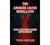 The Xander Cross Rebellion: Some Memories Ignite Revolutions