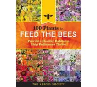 The Xerces Society 100 Plants to Feed the Bees (Tascabile)