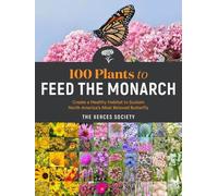 The Xerces Society 100 Plants to Feed the Monarch (Tascabile)