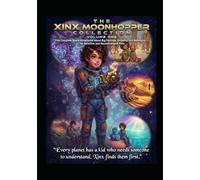 The Xinx Moonhopper Collection, Volume One: Five Complete Space Adventures About Big Feelings, Empathy, and Belonging - for Sensitive and Neurodivergent Kids