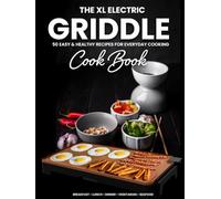 The XL Electric Griddle Cookbook: 50 Easy & Healthy Recipes for Everyday Cooking