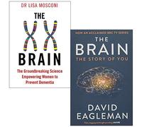 The XX Brain By Dr. Lisa Mosconi & The Brain The Story of You By David Eagleman 2 Books Collection Set