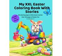 The XXL Big Easter Coloring Book with Mini Stories for Kids Ages 3-6: 60 Easy Easter Coloring Pages with Cute Bunnies, Chicks, Animals, Vehicles and ... Coloring Book for Toddlers and Preschool Kids