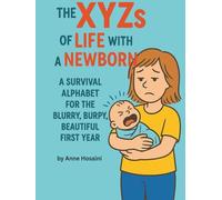 The XYZs of Life with a Newborn: From A to Zzzs: A Newborn Survival Guide with Prompts to Capture the Magic (and Mayhem)