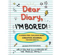 The Yagecic Fam Dear Diary, I'm BORED A Screen-Free Creative Journa (Tascabile)
