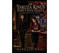 The Yakuza King’s Forty-Five Nights: A Dark Captive Mafia Romance