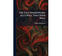 The Yale Shakespeare: All's Well That Ends Well