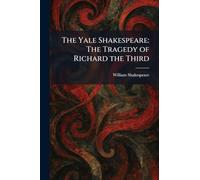 The Yale Shakespeare: The Tragedy of Richard the Third