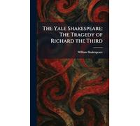 The Yale Shakespeare: The Tragedy of Richard the Third