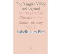 The Yangtze Valley and Beyond: Journeys in Sze Chuan and the Somo Territory