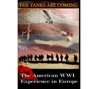 The Yanks Are Coming: The American WWI Experience in Europe (DVD)