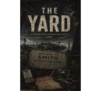 THE YARD: A PRISON THAT SHOULD NOT EXIST: 1