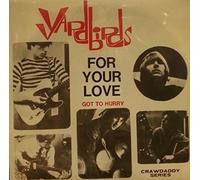The Yardbirds - For Your Love/Got To Hurry 7" VINYL