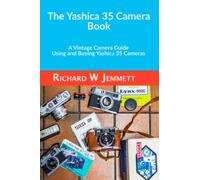The Yashica 35 Camera Book: A Vintage Camera Guide - Using and Buying Yashica 35 Cameras