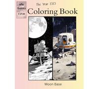 The Year 2525 Coloring Book Series: Moon Base