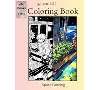 The Year 2525 Coloring Book Series: Space Farming