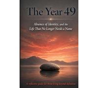 The Year 49 Absence of Identity, and the Life That No Longer Needs a Name