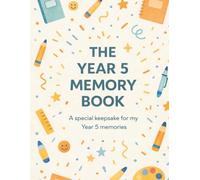 The Year 5 Memory Book: A Special Keepsake for My Year 5 Memories