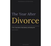 The Year After Divorce: A Year-Long Guide to Grief, Identity, and Starting Over