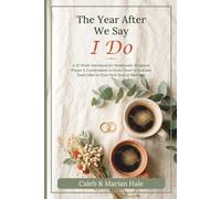 The Year After We Say I Do: A 52-W evotional for Newlyweds: Scripture, Prayer & Conversation to Grow Closer to God and Each Other in Your First Year of Marriage