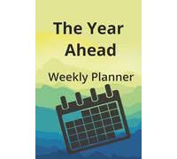 The Year Ahead, Weekly Planner: One plan at a time