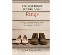 The Year Before We Talk About Rings: A 52-W evotional for Dating Couples with Scripture, Honest Questions, and Prayers to Say Out Loud