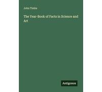 The Year-Book of Facts in Science and Art