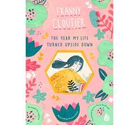 The Year My Life Turned Upside Down: Franny Cloutier