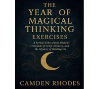 The Year of Magical Thinking Exercises: A Lyrical Echo of Joan Didion’s Chronicle of Grief, Memory, and the Mystery of Holding On