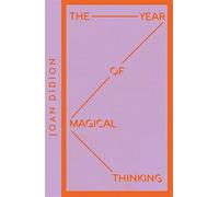 The year of magical thinking: joan didion - Didion Joan