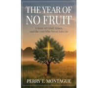 The Year of No Fruit: A Story of Grief, Grace, and the God Who Never Lets Go