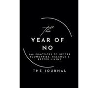 The Year of No - Journal: A Guided Companion to Better Boundaries, Balance, and Better Living