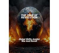 The Year Of Revolution: Global Shifts Amidst War And Revolt