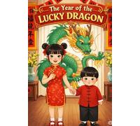 The Year of the Lucky Dragon: Discovering Lunar New Year Adventures
