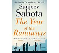 The Year of the Runaways: Shortlisted for the Man Booker Prize