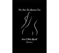 The Year Sex Became Fun and I Met Myself