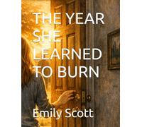 THE YEAR SHE LEARNED TO BURN: 3