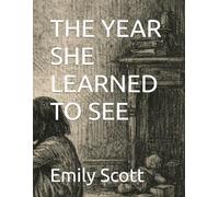 THE YEAR SHE LEARNED TO SEE