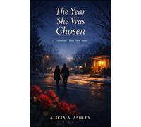 The Year She Was Chosen: A Valentine’s Day Love Story
