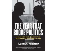Luke A. Nichter The Year That Broke Politics (Tascabile) (PRESALE 22/10/2024)