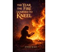 The Year the Fire Learned to Kneel