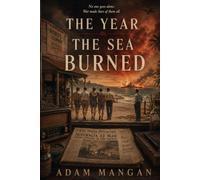 THE YEAR THE SEA BURNED