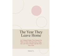 The Year They Leave Home: An Undated Empty Nest Journal for Mom or Dad, One Question a Page, the Last Year at Home and the First Year After