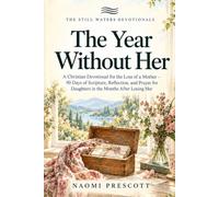 The Year Without Her: A Christian Devotional for the Loss of a Mother - 90 Days of Scripture, Reflection, and Prayer for Daughters in the Months After Losing Her