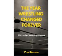 The Year Wrestling Changed Forever: 2001: A Pro Wrestling Odyssey