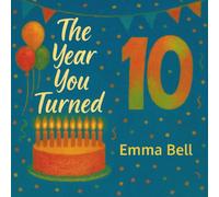 The Year You Turned Ten: The Perfect 10th birthday gifts and keepsakes