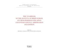 The yearbook of the Ravenna summer school on cross-border litigation and international arbitration 2024 edition