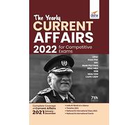 The Yearly Current Affairs 2022 for Competitive Exams (UPSC, State PSC, SSC, Bank PO/ Clerk, BBA, MBA, RRB, NDA, CDS, CAPF, CRPF) 7th Edition