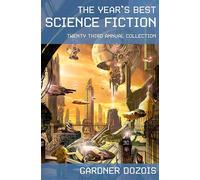 The Year's Best Science Fiction: Twenty-Third Annual Collection - Dozois Gardner